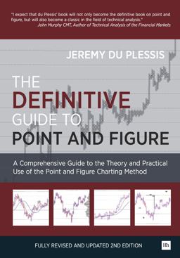 Definitive Guide to Point and Figure A Comprehensive Guide to the Theory and Practical Use of the Point and Figure Charting Method 2nd 9780857192455 Front Cover
