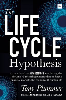 Life Cycle Hypothesis Groundbreaking New Research into the Regular Rhythms and Recurring Patterns That Underpin Financial Markets, the Economy and Human Life  9780857196330 Front Cover