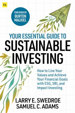 Your Essential Guide to Sustainable Investing How to Live Your Values and Achieve Your Financial Goals with ESG, SRI, and Impact Investing  9780857199041 Front Cover