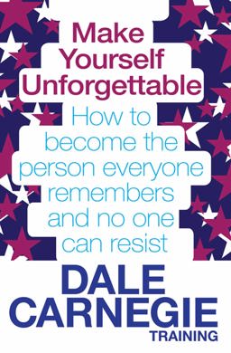 Make Yourself Unforgettable How to become the person everyone remembers and no one can Resist  9780857206794 Front Cover