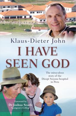 I Have Seen God The Miraculous Story of the Diospi Suyana Hospital in Peru  9780857215741 Front Cover