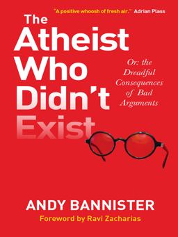 Atheist Who Didn't Exist Or the Dreadful Consequences of Bad Arguments  9780857216106 Front Cover