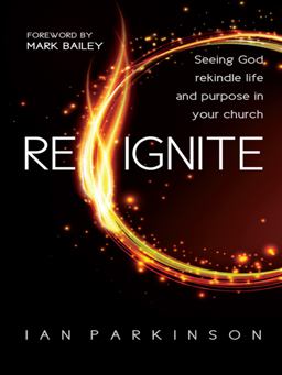 Reignite Seeing God Rekindle Life and Purpose in Your Church  9780857216694 Front Cover