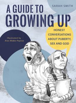 Guide to Growing Up Honest Conversations about Puberty, Sex and God  9780857217967 Front Cover