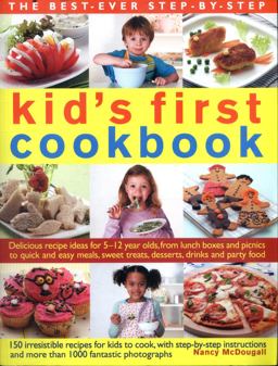 The Best-ever Step-by-step Kid's First Cookbook: Delicious Recipe Ideas for 5-12 Year Olds from Lunch Boxes and Picnics to Quick and Easy Meals, Sweet Treats, Desserts, Drinks and Party Food  9780857231970 Front Cover