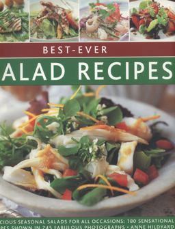 Best-Ever Salad Recipes Delicious Seasonal Salads for All Occasions: 180 Sensational Recipes  9780857233226 Front Cover