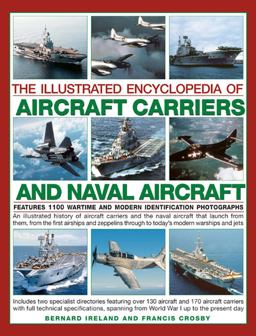 The Illustrated Encyclopedia of Aircraft Carriers and Naval Aircraft