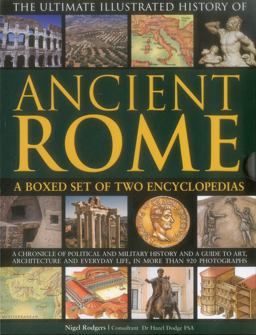 Ultimate Illustrated History of Ancient Rome: a Boxed Set of Two Encyclopedias