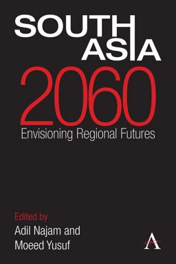 South Asia 2060 Envisioning Regional Futures  9780857280749 Front Cover