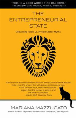 Entrepreneurial State Debunking the Public vs. Private Myth in Risk and Innovation  9780857282521 Front Cover