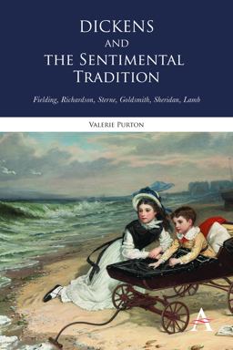 Dickens and the Sentimental Tradition Fielding, Richardson, Sterne, Goldsmith, Sheridan, Lamb  9780857284181 Front Cover