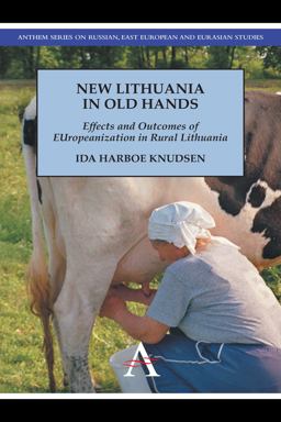 New Lithuania in Old Hands Effects and Outcomes of EUropeanization in Rural Lithuania  9780857284532 Front Cover