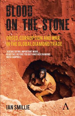 Blood on the Stone Greed, Corruption and War in the Global Diamond Trade  9780857289636 Front Cover