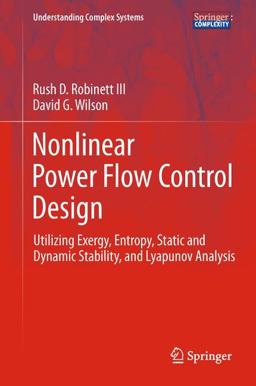 Nonlinear Power Flow Control Design Utilizing Exergy, Entropy, Static and Dynamic Stability, and Lyapunov Analysis  9780857298225 Front Cover