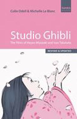Studio Ghibli The Films of Hayao Miyazaki and Isao Takahata - Third Edition  9780857303561 Front Cover