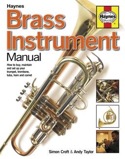 Brass Instrument Manual How to Buy, Maintain and Set up Your Trumpet, Trombone, Tuba, Horn and Cornet  9780857332172 Front Cover