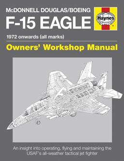 McDonnell Douglas/Boeing F-15 Eagle Manual 1972 Onwards (all Marks)  9780857332431 Front Cover