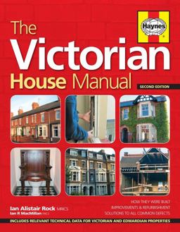 Victorian House Manual (2nd Edition) How They Were Built, Improvements and Refurbishment, Solutions to All Common Defects - Includes Relevant Technical Data for Victorian and Edwardian Properites 2nd 9780857332844 Front Cover