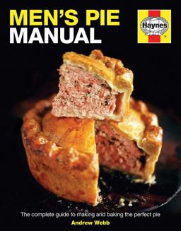 Men's Pie Manual The Complete Guide to Making and Baking the Perfect Pie  9780857332875 Front Cover