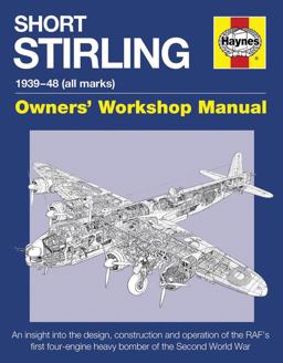 Short Stirling 1939-48 (all Marks) An Insight into the Design, Construction and Operation of the RAF's First Four-Engine Heavy Bomber of the Second World War  9780857337917 Front Cover