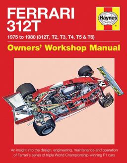 Ferrari 312T 1975 to 1980 (312T, T2, T3, T4, T5 and T6) An Insight into the Design, Engineering, Maintenance and Operation of Ferrari's Series of Triple World Championship-Winning F1 Cars  9780857338112 Front Cover