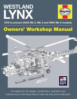 Westland Lynx 1976 to Present (HAS Mk 2, Mk 3 and HMA Mk 8 Models) An Insight into the Design, Construction, Operation and Maintenance of the Royal Navy's Multi-Role Ship-borne Helicopter  9780857338143 Front Cover