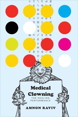 Medical Clowning The Healing Performance  9780857423870 Front Cover