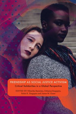 Friendship As Social Justice Activism Critical Solidarities in a Global Perspective  9780857424433 Front Cover