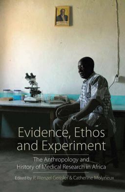 Evidence, Ethos and Experiment The Anthropology and History of Medical Research in Africa  9780857450920 Front Cover