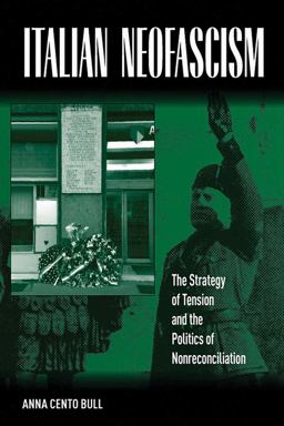 Italian Neofascism The Strategy of Tension and the Politics of Nonreconciliation  9780857451743 Front Cover