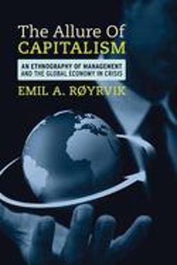 Allure of Capitalism An Ethnography of Management and the Global Economy in Crisis 1st 9780857451859 Front Cover