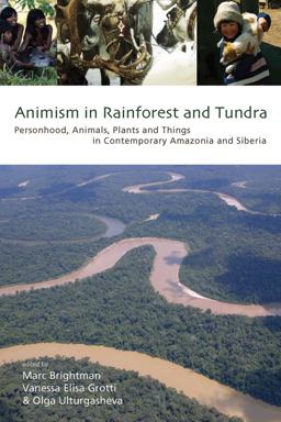 Animism in Rainforest and Tundra Personhood, Animals, Plants and Things in Contemporary Amazonia and Siberia  9780857454683 Front Cover