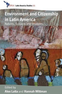 Environment and Citizenship in Latin America Natures, Subjects and Struggles  9780857457479 Front Cover