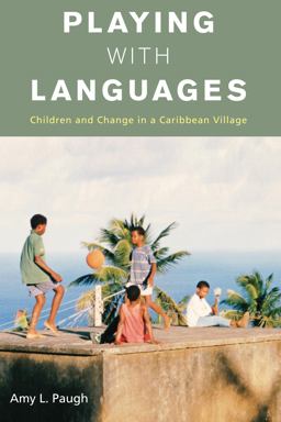 Playing with Languages Children and Change in a Caribbean Village  9780857457608 Front Cover