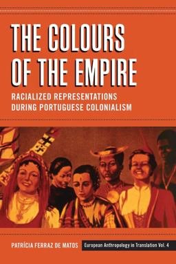 Colours of the Empire Racialized Representations During Portuguese Colonialism  9780857457622 Front Cover