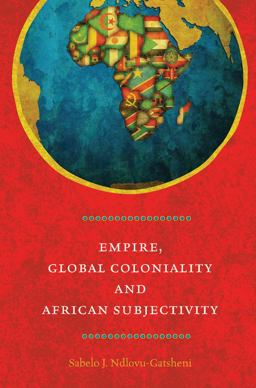 Empire, Global Coloniality and African Subjectivity  9780857459510 Front Cover