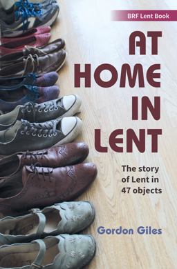 At Home in Lent The Story of Lent in 46 Objects  9780857465894 Front Cover