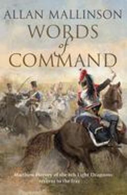 Words of Command (the Matthew Hervey Adventures: 12): Immerse Yourself in This Brilliantly Crafted Military Masterpiece  9780857502520 Front Cover