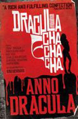 Anno Dracula: Dracula Cha Cha Cha  9780857680853 Front Cover