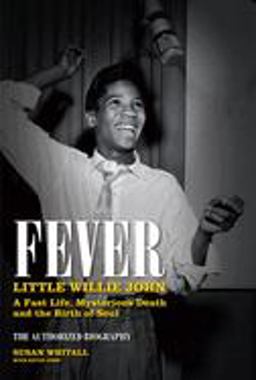 Fever: Little Willie John A Fast Life, Mysterious Death, and the Birth of Soul  9780857681379 Front Cover
