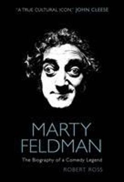 Marty Feldman: the Biography of a Comedy Legend