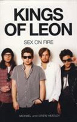 The Kings of Leon: Sex on Fire (New Edition) The Kings of Leon: Sex on Fire (New Edition)