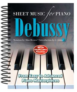 Claude Debussy: Sheet Music for Piano From Easy to Advanced; over 25 Masterpieces  9780857756022 Front Cover