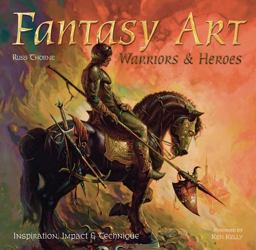 Fantasy Art: Warriors and Heroes Inspiration, Impact and Technique in Fantasy Art  9780857758095 Front Cover