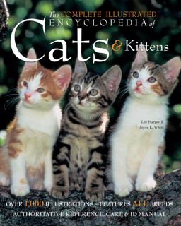 The Complete Illustrated Encyclopedia of Cats and Kittens