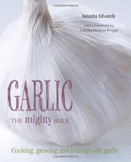 Garlic The Mighty Bulb  9780857830609 Front Cover