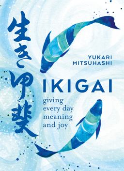 Ikigai The Japanese Art of a Meaningful Life  9780857834911 Front Cover