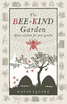 Bee-Kind Garden Apian Wisdom for Your Garden  9780857840240 Front Cover
