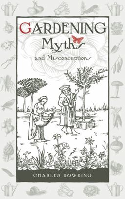 Gardening Myths and Misconceptions  9780857842046 Front Cover