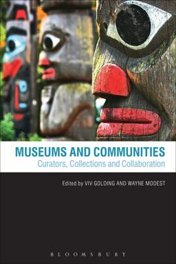 Museums and Communities Curators, Collections and Collaboration  9780857851314 Front Cover